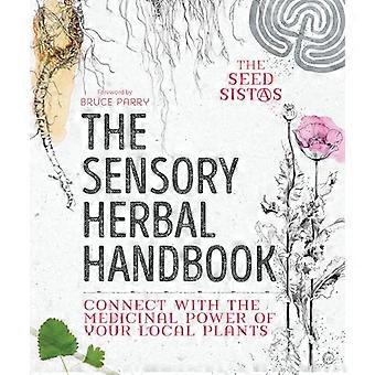 The Sensory Herbal Handbook Connect with the Medicinal Power of Your Local Plants