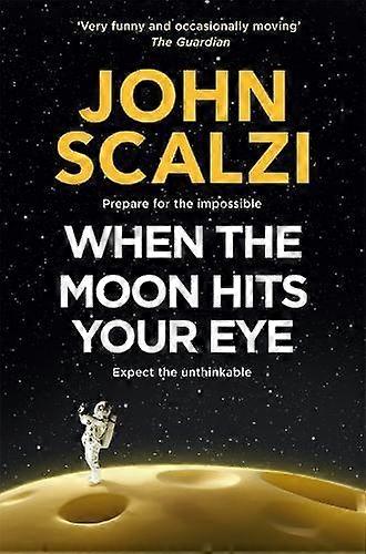When The Moon Hits Your Eye - John Scalzi