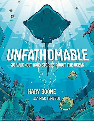 Unfathomable: 20 Wild (But True) Stories About the Ocean