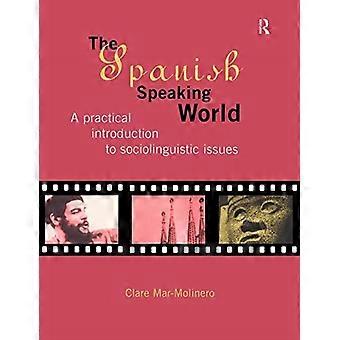 De Spaanstalige wereld: praktische inleiding tot sociolinguïstische kwesties (Routledge Language in Society)