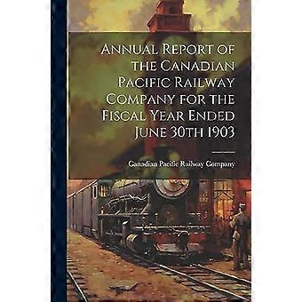 Rapporto annuale della Canadian Pacific Railway Company per l'anno fiscale conclusosi il 30 giugno 1903