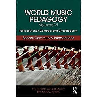 Pedagogia della Musica del Mondo, Volume VI: Intersezioni Scuola-Comunità (Routledge World Music Pedagogy Series)