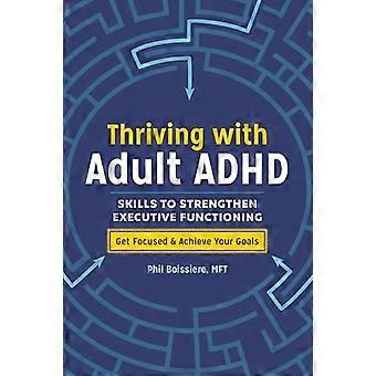 Thriving with Adult ADHD: Skills to Strengthen Executive Functioning