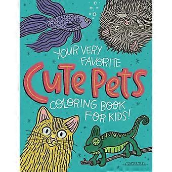 Your Very Favorite CUTE PETS Coloring Book for Kids