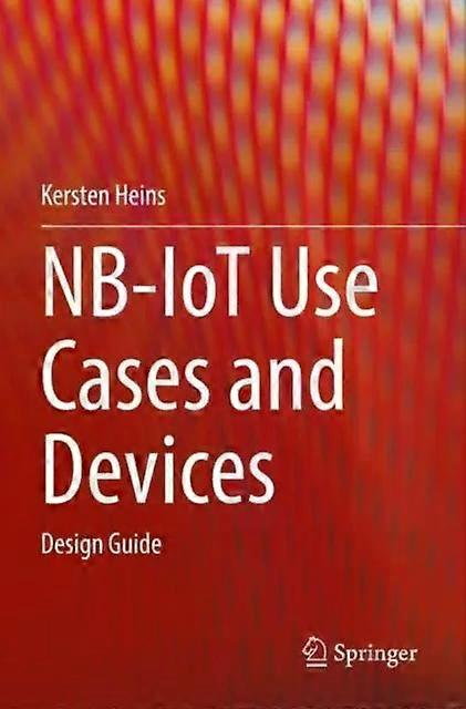 Nb-iot Use Cases And Devices Design Guide - Kersten Heins