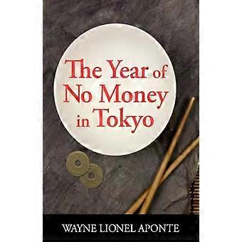 The Year Of No Money In Tokyo - Wayne Lionel Aponte - Hardcover - en Book