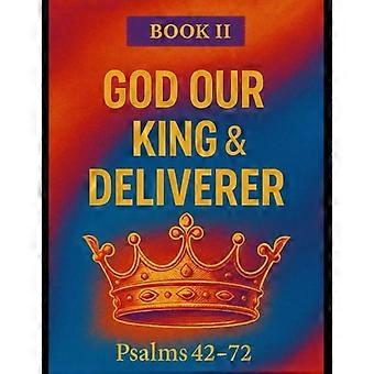 The Book of Psalms - Book 2 God Our King & Deliverer