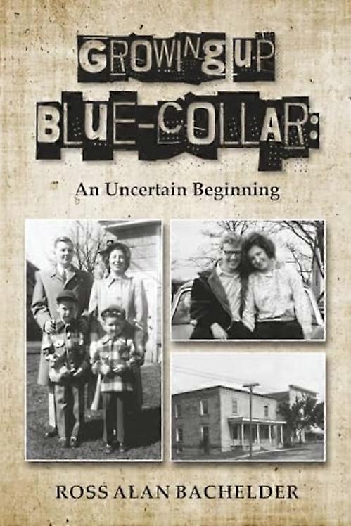 Growing Up Blue-Collar : an Uncertain Beginning