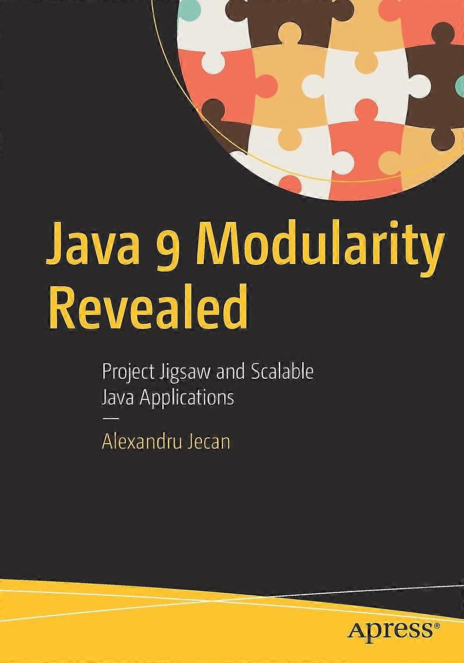 Java 9 Modularity Revealed Project Jigsaw And Scalable Java Applications - Alexandru Jecan - Paperback - en Book