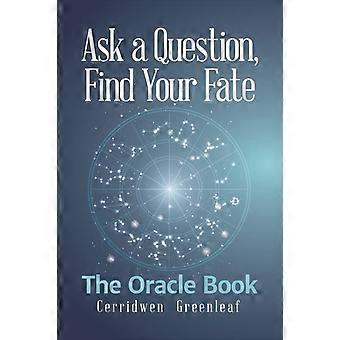 Ask A Question Find Your Fate The Oracle Book - Cerridwen Greenleaf - Paperback - en Book