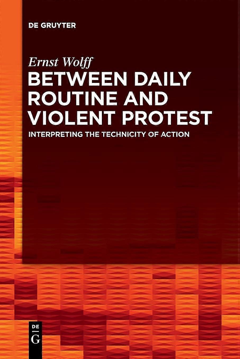 Between Daily Routine And Violent Protest - Ernst Wolff - Paperback - en Book
