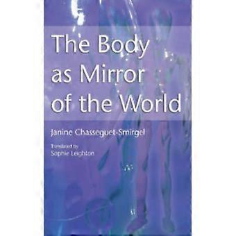 The Body As Mirror Of The World - Janine Chasseguet-Smirgel - Paperback - English Book - Science, Medicine & Nature