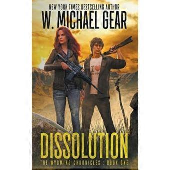 Dissolution The Wyoming Chronicles Book One The Wyoming Chronicles