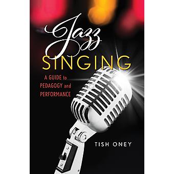 Jazz Singing A Guide To Pedagogy And Performance - Tish Oney