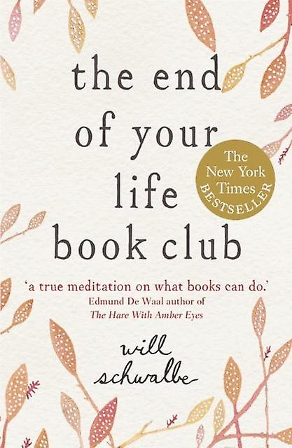 The End Of Your Life Book Club by Will Schwalbe Paperback