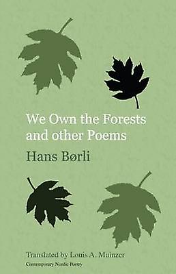 We Own The Forests And Other Poems