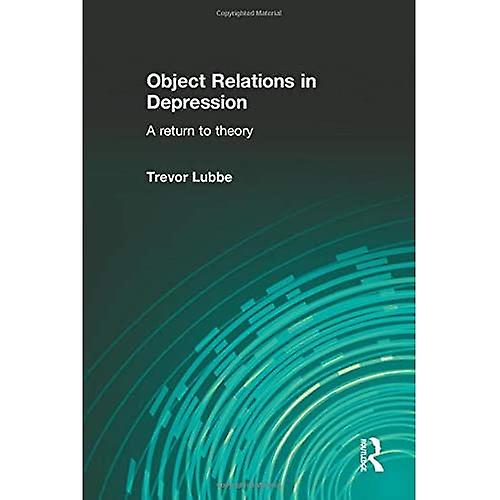 Object Relations in Depression. by Trevor Lubbe