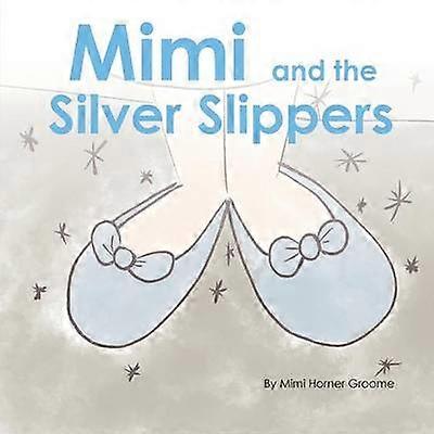 Mimi and the Silver Slippers