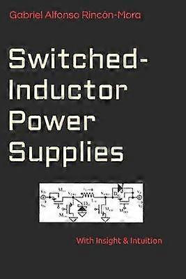 SwitchedInductor Power Supplies With insight  intuition