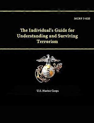 The Individual's Guide for Understanding and Surviving Terrorism - Mcrp 3-02e