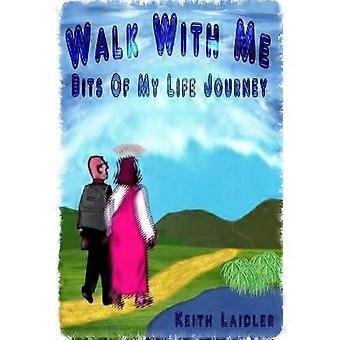 Walk with Me: Bits of My Life Journey