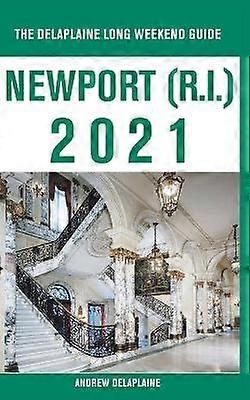 Newport RI  The Delaplaine 2021 Long Weekend Guide