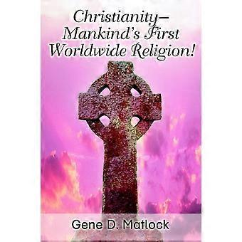 Christianity--mankind's First Worldwide Religion - Gene D. Matlock - Paperback - en Book
