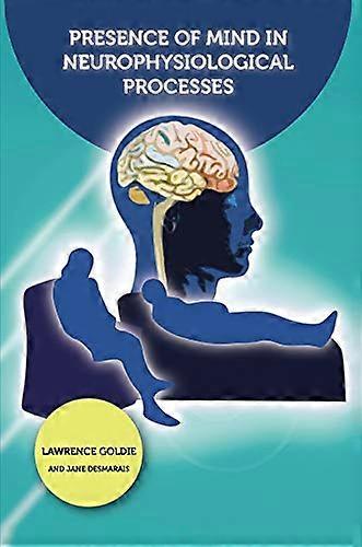 Presence of Mind in Neurophysiological Processes