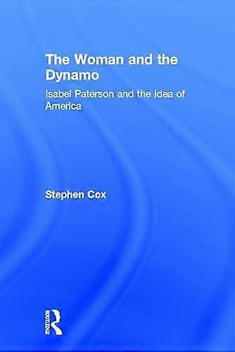 The Woman and the Dynamo: Isabel Paterson and the Idea of America