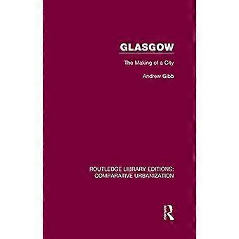 Glasgow The Making of a City