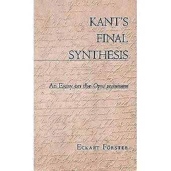 La síntesis final de Kant: un ensayo sobre el