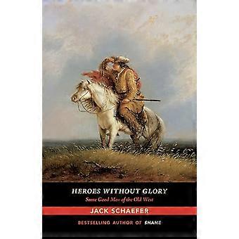 Helden ohne Ruhm: einige gute Männer des alten Westens