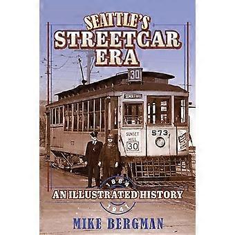 Seattles Straßenbahn-Ära: Eine illustrierte Geschichte, 1884-1941