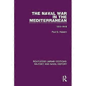 Der Seekrieg im Mittelmeer: 1914-1918 (Routledge Library Editions: Militär- und Marinegeschichte)