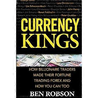 Valuutan Kings: Miten miljardööri kauppiaat tekivät Fortune Trading Forex ja miten voit liian