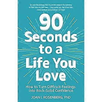 90 segundos de una vida amor: Cómo convertir sentimientos difíciles en sólida confianza
