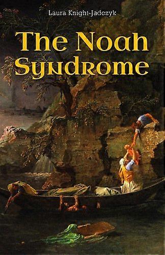 The Noah Syndrome