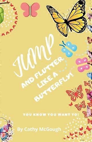 Jump and Flutter like a Butterfly!