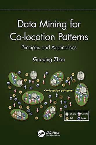 Data Mining For Co-location Patterns Principles And Applications - Guoqing Zhou - Paperback - en Book