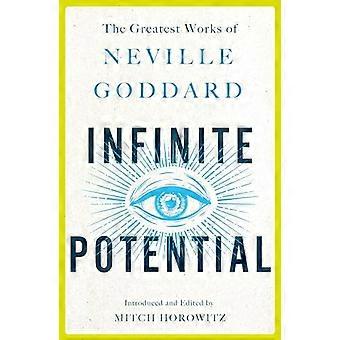 Infinite Potential The Greatest Works of Neville Goddard