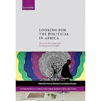 Looking for the Political in Africa Historical Knowledge and Contemporary Struggles