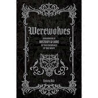 Werewolves A Handbook of History & Lore of the Creatures of the Night