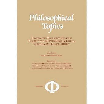 Filosofische onderwerpen 41. 2: Pluraliteit visualiseren: feministische perspectieven op pluralisme in ethiek, politiek en sociale theorie