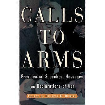 Calls To Arms Presidential Speeches Messages And Declarations Of War - Bloomsbury Publishing PLC - Paperback - English Book - History