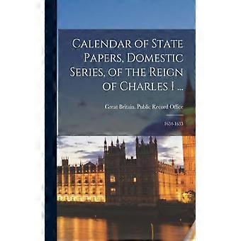 Calendar Of State Papers Domestic Series Of The Reign Of Charles I. 1634 - Creative Media Partners LLC - Paperback - English Book - History