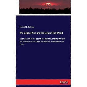 The Light Of Asia And The Light Of The Worlda Comparison Of The Legend The Do - Samuel H. Kellogg - Paperback - English Book - History