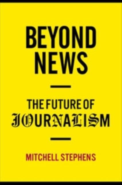 Beyond News by Mitchell Stephens Paperback Book