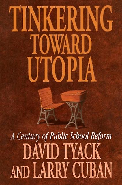 Tinkering Toward Utopia by Larry Cuban Paperback Book