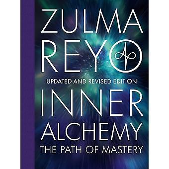Inner Alchemy The Path Of Mastery - Zulma Reyo