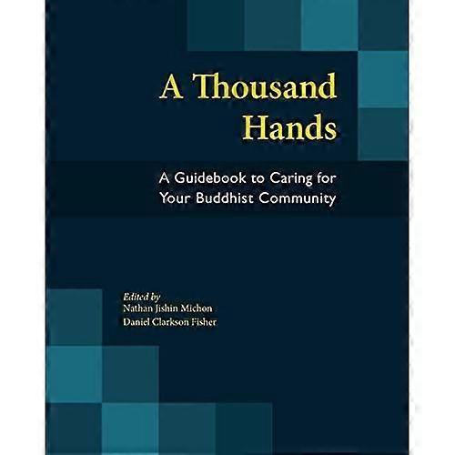 A Thousand Hands: A Guidebook to Caring for Your Buddhist Community